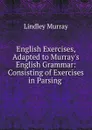 English Exercises, Adapted to Murray.s English Grammar - Lindley Murray
