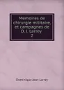 Memoires de chirurgie militaire, et campagnes de D. J. Larrey - Dominique Jean Larrey