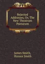 Rejected Addresses. Or, The New Theatrum Poetarum. - James Smith