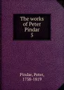 The works of Peter Pindar - Peter Pindar