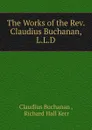 The Works of the Rev. Claudius Buchanan, L.L.D. - Claudius Buchanan