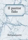 Il pastor fido - Battista Guarini