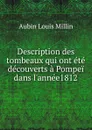 Description des tombeaux qui ont ete decouverts a Pompei dans l.annee1812 - Aubin Louis Millin