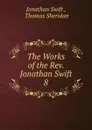 The Works of the Rev. Jonathan Swift. - Swift Jonathan