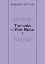 The works of Peter Pindar - Peter Pindar