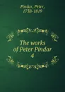 The works of Peter Pindar - Peter Pindar