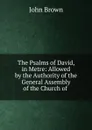 The Psalms of David, in Metre - John Brown