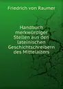 Handbuch merkwurdiger Stellen aus den lateinischen Geschichtschreibern des Mittelalters - Friedrich von Raumer