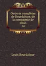 Oeuvres completes de Bourdaloue, de la compagnie de Jesus - Bourdaloue Louis