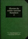 Oeuvres du comte Antoine Hamilton - Anthony Hamilton