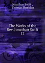 The Works of the Rev. Jonathan Swift. - Swift Jonathan