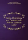 Briefe, Charaktere und Gedanken des Prinzen Carl von Ligne - Charles Joseph Ligne