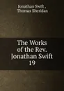 The Works of the Rev. Jonathan Swift. - Swift Jonathan