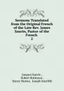 Sermons Translated from the Original French of the Late Rev. James Saurin, Pastor of the French - Jacques Saurin