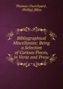 Bibliographical Miscellanies - Thomas Churchyard