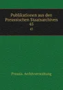 Publikationen aus den Preussischen Staatsarchiven - Prussia. Archivverwaltung
