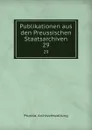 Publikationen aus den Preussischen Staatsarchiven - Prussia. Archivverwaltung