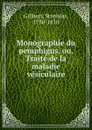 Monographie du pemphigus, ou, Traite de la maladie vesiculaire - Stanislas Gilibert