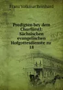 Predigten bey dem Churfurstl - Franz Volkmar Reinhard