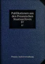 Publikationen aus den Preussischen Staatsarchiven - Prussia. Archivverwaltung