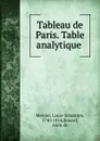 Tableau de Paris. Table analytique - Mercier Louis-Sébastien