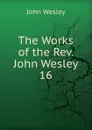 The Works of the Rev. John Wesley - John Wesley