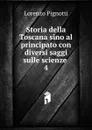 Storia della Toscana sino al principato con diversi saggi sulle scienze - Lorenzo Pignotti