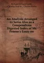 An Analysis Arranged to Serve Also as a Compendious Digested Index of Mr. Fearne.s Essay on - Richard Holmes Coote