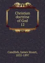 Christian doctrine of God - James Stuart Candlish