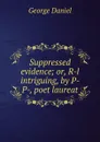 Suppressed evidence - George Daniel