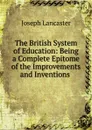 The British System of Education - Joseph Lancaster