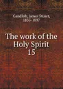 The work of the Holy Spirit - James Stuart Candlish