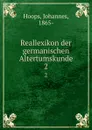 Reallexikon der germanischen Altertumskunde - Johannes Hoops