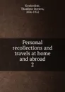 Personal recollections and travels at home and abroad - Thaddeus Stevens Kenderdine