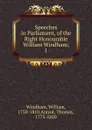 Speeches in Parliament, of the Right Honourable William Windham - William Windham