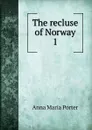 The recluse of Norway - Anna Maria Porter