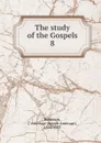 The study of the Gospels - Joseph Armitage Robinson