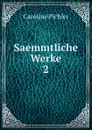 Saemmtliche Werke - Caroline Pichler