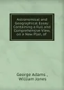 Astronomical and Geographical Essay - George Adams