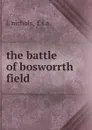 The battle of bosworrth field - J. Nichols