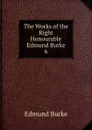 The Works of the Right Honourable Edmund Burke - Burke Edmund