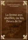 La ferme aux abeilles, ou les fleurs de lis - Isabelle de Montolieu