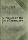 A treatise on the law of insurance - Willard Phillips