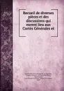 Recueil de diverses pieces et des discussions qui eurent lieu aux Cortes Generales et - J. C. L. Simonde de Sismondi