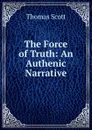 The Force of Truth - Thomas Scott