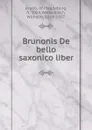 Brunonis De bello saxonico liber - Bruno