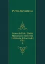 Opere dell.ab. - Metastasio Pietro