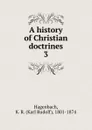 A history of Christian doctrines - Karl Rudolf Hagenbach