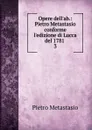 Opere dell.ab. - Metastasio Pietro
