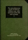The miscellaneous works of Edward Gibbon, esq. - Edward Gibbon